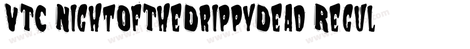 VTC NightOfTheDrippyDead Regular字体转换